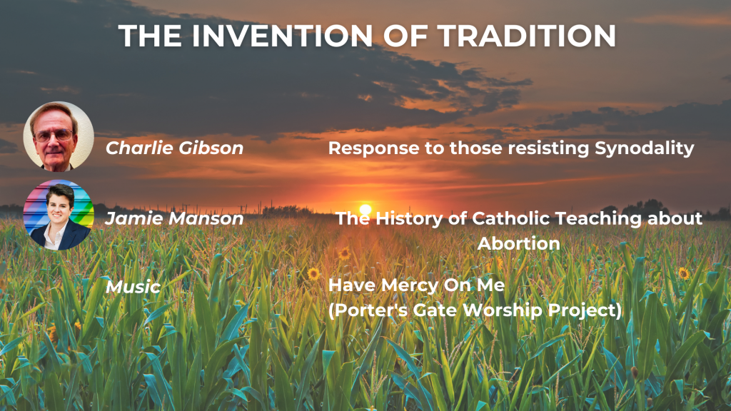THE INVENTION OF TRADITION Response to Those Resisting Synodality - Charlie Gibson Response to Those Resisting Synodality - Charlie Gibson Music: The Porter's Gate Worship Project, 'Have Mercy on Me'